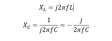 XL = j 2 pi f L
X c = 1 over j 2 pi f c = negative j over 2 pi f c