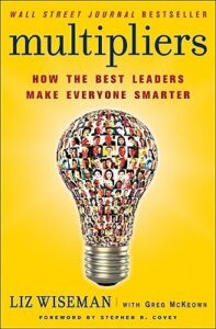 Book Cover of "Multipliers: How the Best Leaders make Everyone Smarter"