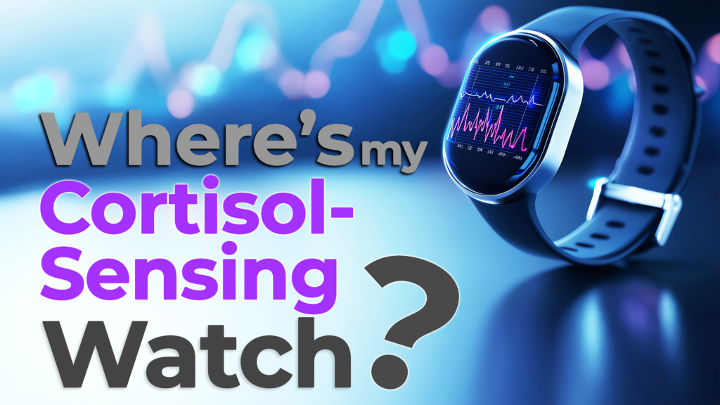 A futuristic smartwatch displaying biometric data on its screen, set against a glowing blue background with abstract graphs. Bold text reads "Where's my Cortisol-Sensing Watch?" in a mix of grey, purple, and black fonts.