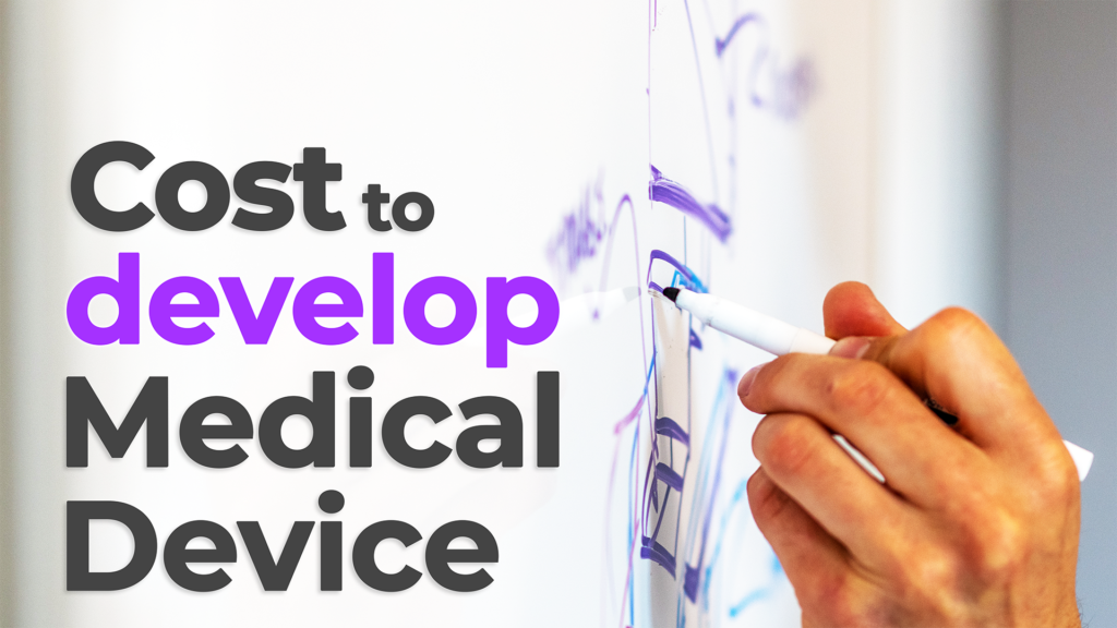 A close-up image of a hand drawing on a whiteboard with a marker, illustrating a brainstorming or planning session. Bold text on the left reads 'Cost to develop Medical Device' with the word 'develop' highlighted in purple. The image conveys the concept of medical device development costs and design planning.