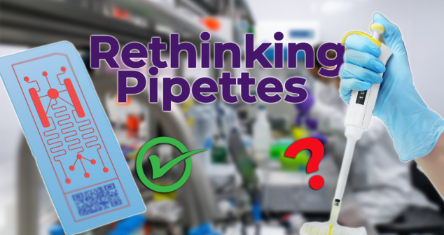 A visually engaging laboratory-themed image showcasing a traditional pipette being used alongside a microfluidic device schematic. The background features a blurred lab setting with scientific equipment, emphasizing the transition from manual pipetting to advanced fluid-handling technologies. The text "Rethinking Pipettes" is prominently displayed in bold purple, with a green checkmark and a red question mark, symbolizing the pros and cons of different fluid transfer methods.